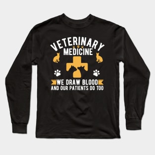 Veterinary Medicine Vet Tech We Draw Blood And Our Patients Do Too Long Sleeve T-Shirt